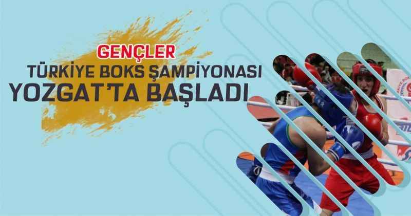 Gençler Türkiye Boks Şampiyonası Yozgat'ta başladı