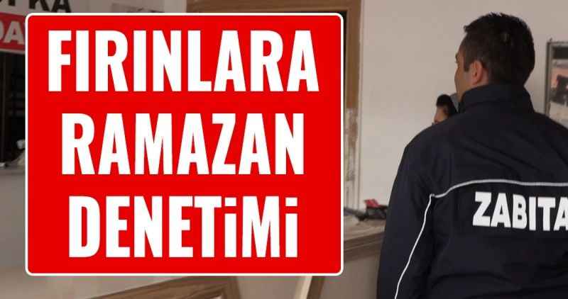 FIRINLARA  Ramazan denetimi