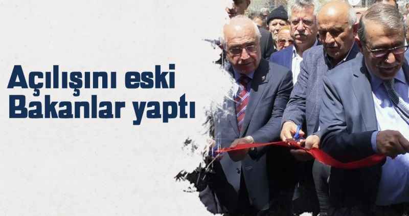 Açılışını eski Bakanlar yaptı