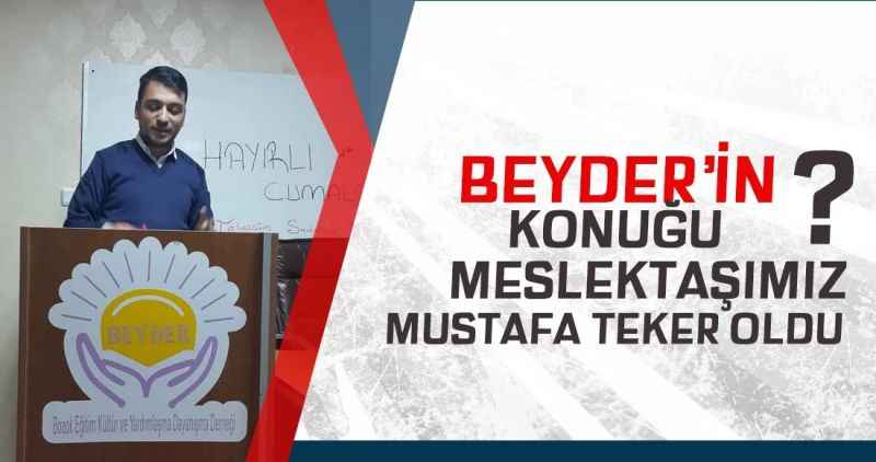 BEYDER'in Konuğu Meslektaşımız Teker