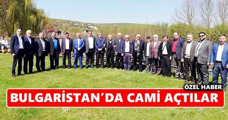 Bulgaristan'da Cami açtılar!