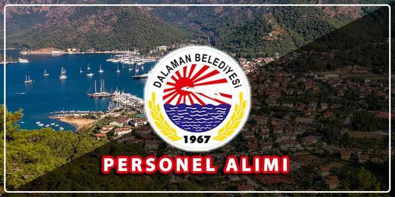 Dalaman Belediyesi Üç Farklı Pozisyon İçin Personel Alımı Yapacak!