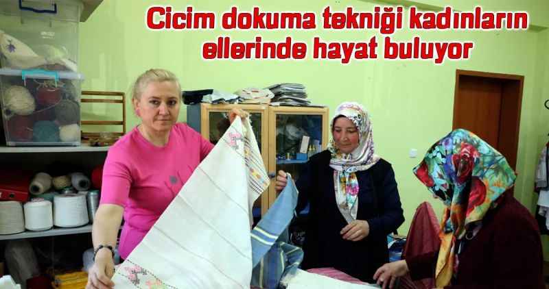 Cicim dokuma tekniği kadınların ellerinde hayat buluyor
