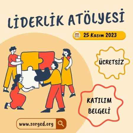 SORGED Liderlik Atölyesi Projesi Düzenliyor: Yeni Neslin Liderleri Yetiştirilecek!