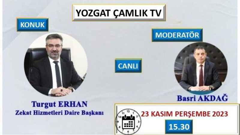Diyanet İşleri Başkanlığı Zekat Hizmetleri Daire Başkanı Turgut Erhan, Çamlık TV’nin Konuğu Olacak