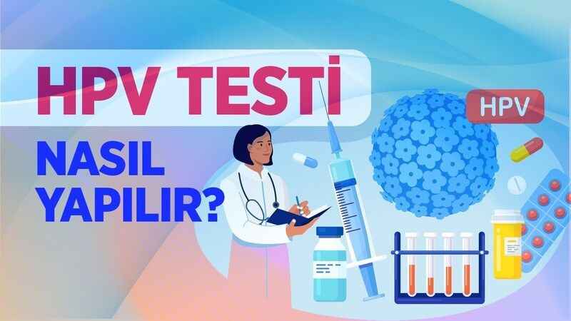 Cinsel Yolla Bulaşan HPV Virüsü İçin Test Nasıl Yapılır? HPV Testinin Faydaları Nedir?