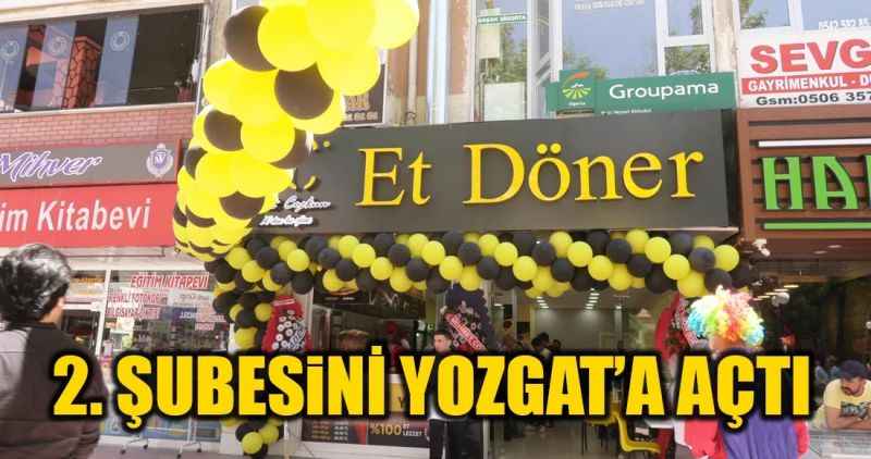 İKİNCİ ŞUBESİNİ YOZGAT'TA AÇTI