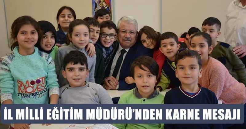 İL MİLLİ EĞİTİM MÜDÜRÜ'NDEN KARNE MESAJI