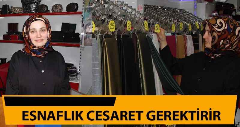 ESNAFLIK CESARET GEREKTİRİR