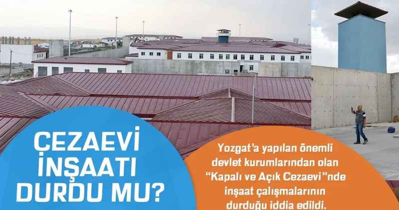 CEZAEVİ İNŞAATI DURDU MU?