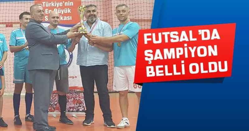 FUTSAL'DA ŞAMPİYON BELLİ OLDU