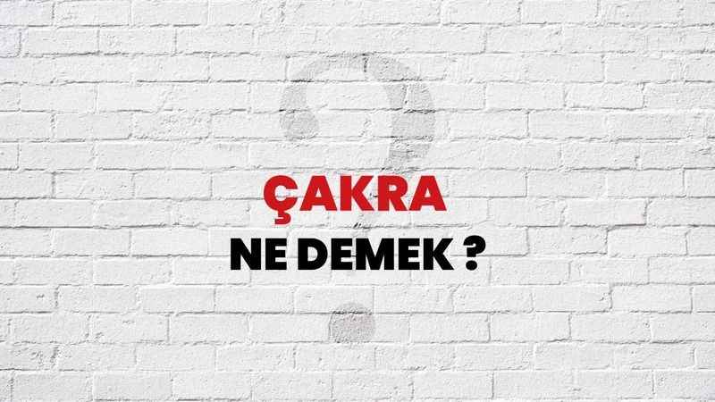 Çakra Kelimesinin Anlamı Nedir? Çakranın Hinduizm ve Budizm Dinleri İle Bağlantısı!