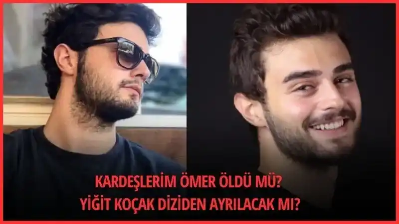 Kardeşlerim Ömer Diziden Neden Ayrıldı? Bilal Yiğit Koçak Kardeşlerim'e Dönecek mi?