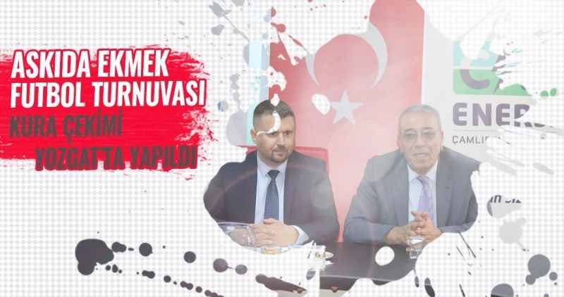 Askıda Ekmek Futbol Turnuvası için  Yozgat'ta kura çekimleri yapıldı