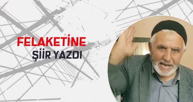 Felaketine şiir yazdı