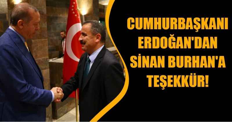 CUMHURBAŞKANI ERDOĞAN'DAN SİNAN BURHAN'A TEŞEKKÜR!