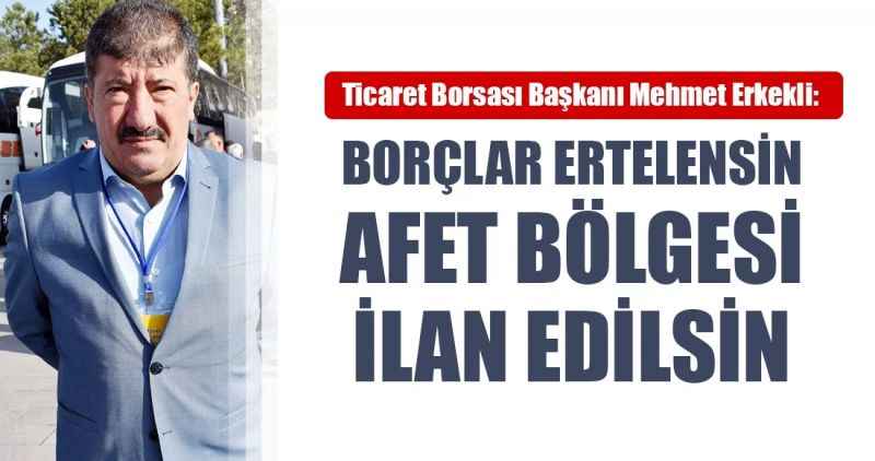 BORÇLAR ERTELENSİN AFET BÖLGESİ İLAN EDİLSİN
