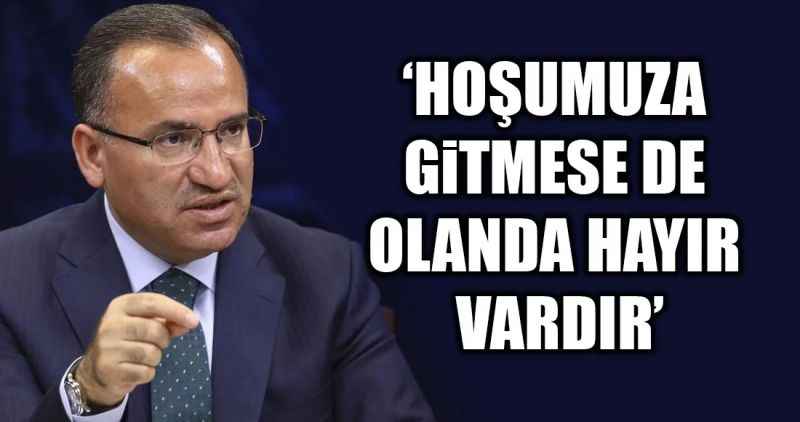 AK Parti Milletvekili Bekir Bozdağ: Hoşumuza gitmese de olanda hayır vardır