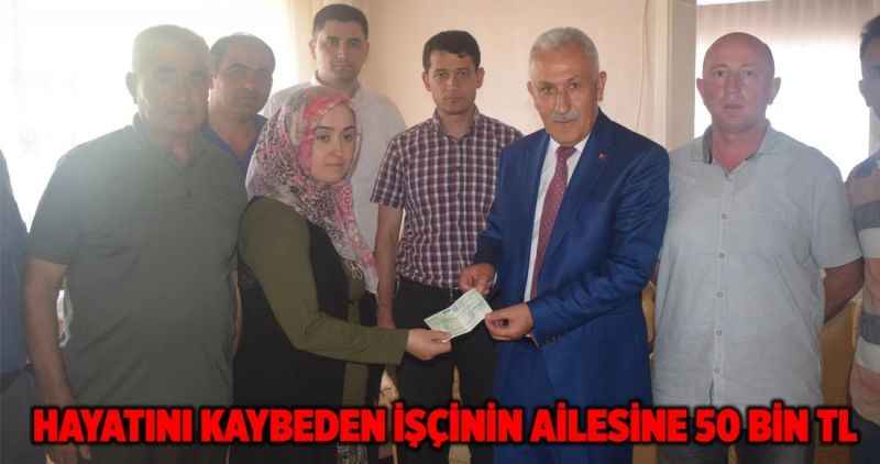 Hayatını Kaybeden İşçi'nin Ailesine 50 Bin TL