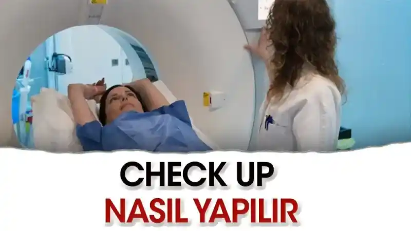 Check Up Nasıl Yapılır? Check Up Yaptırmanın Sağlık Açısından Önemi Nedir? Zamanında Hastalık Teşhisi İçin Check Up!