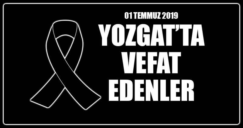 1 TEMMUZ 2019 PAZARTESİ VEFAT EDENLER
