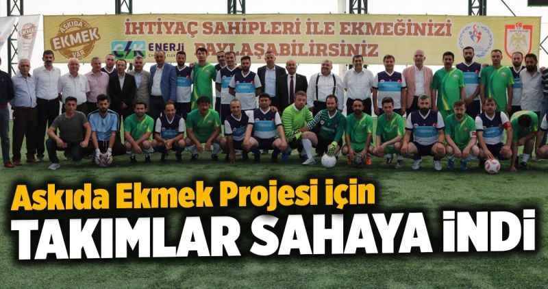 Askıda Ekmek Projesi için takımlar sahaya indi