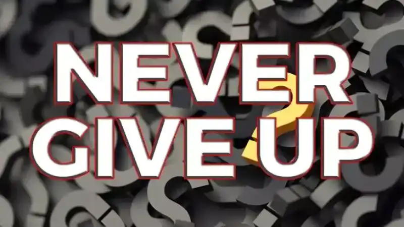 Never Give Up Nedir Ne Zaman Kullanılır? İngilizce Motivasyon Cümlesi Never Give Up Anlamı!