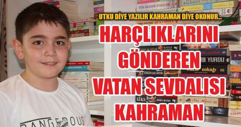 HARÇLIKLARINI GÖNDEREN  VATAN SEVDALISI KAHRAMAN