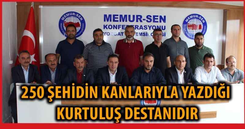 250 ŞEHİDİN KANLARIYLA YAZDIĞI KURTULUŞ DESTANIDIR