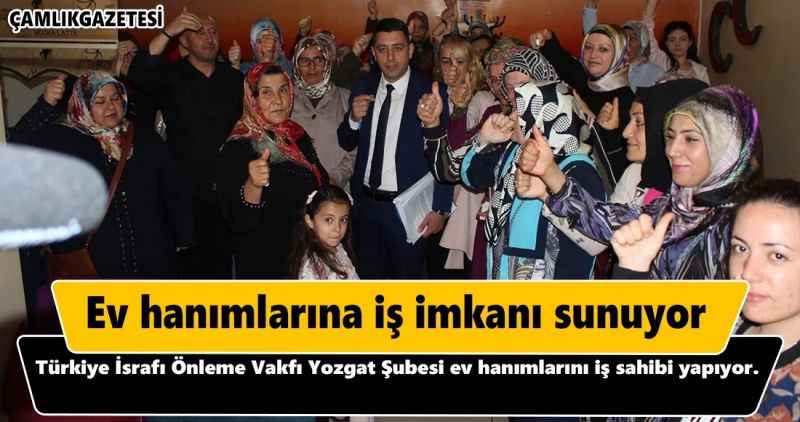 Ev hanımlarına iş imkanı sunuyor