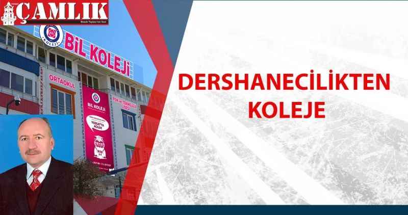 DERSHANECİLİKTEN KOLEJE
