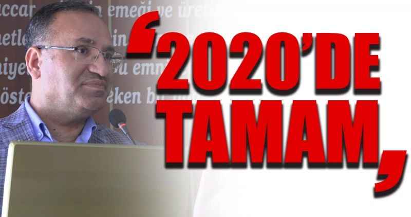 2020'DE TAMAMLAYACAĞIZ