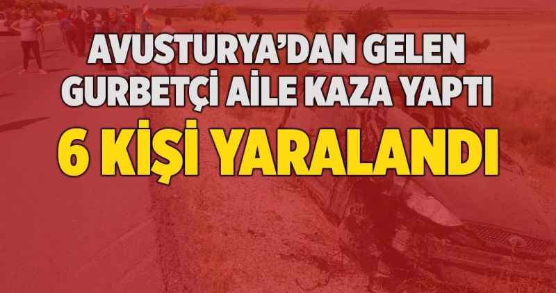 Avusturya'dan gelen gurbetçi aile kaza yaptı: 6 yaralı