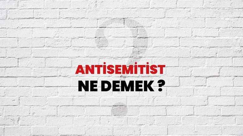 Antisemitist ne demek?