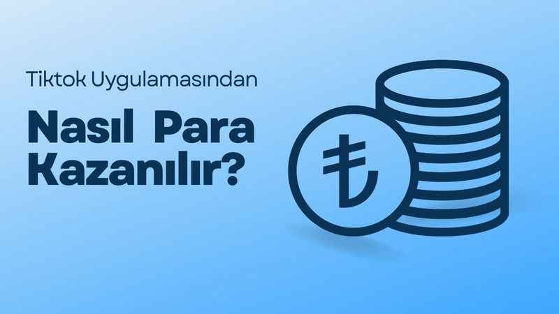 Tiktok’ta Nasıl Para Kazanılır?