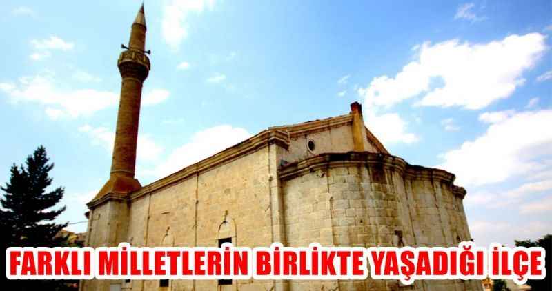 FARKLI MİLLETLERİN BİRLİKTE YAŞADIĞI İLÇE