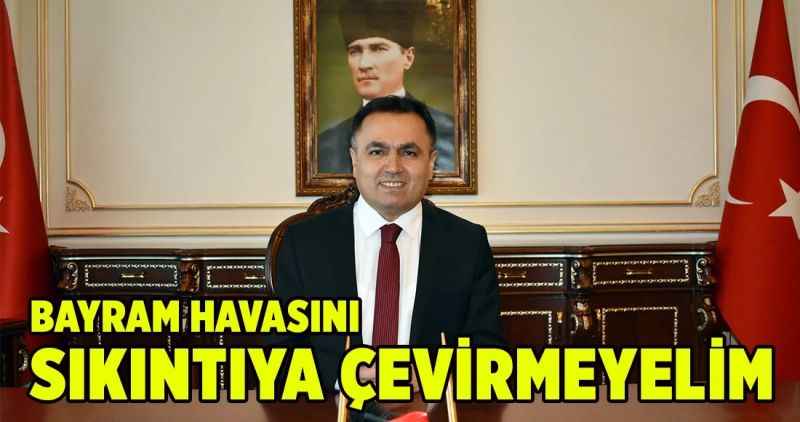 BAYRAM HAVASINI SIKINTIYA ÇEVİRMEYELİM