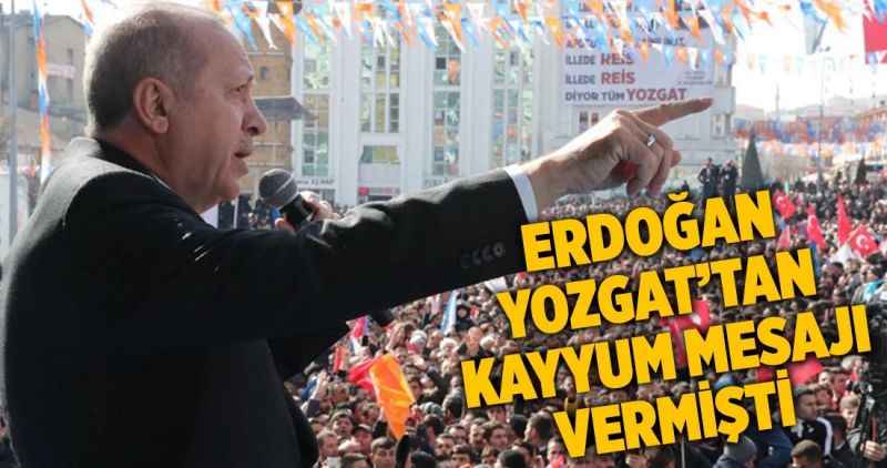 Erdoğan Yozgat'tan Kayyum Mesajı Vermişti!
