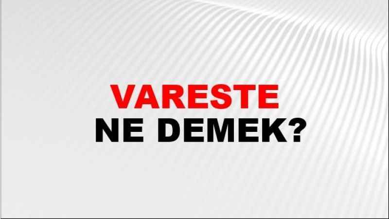 Vareste Tutulmak Ne Demek?
