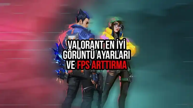 Valorant en iyi görüntü ayarları 2024