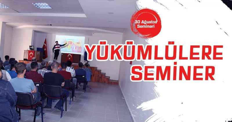 Yükümlülere 30 Ağustos Semineri