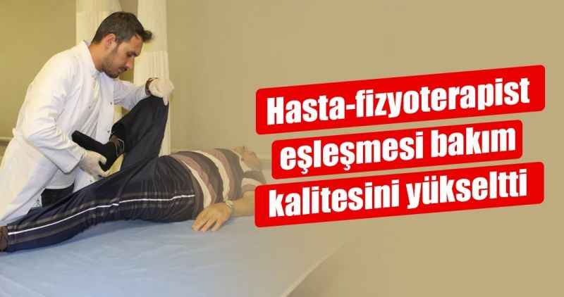 Hasta-fizyoterapist eşleşmesi bakım kalitesini yükseltti