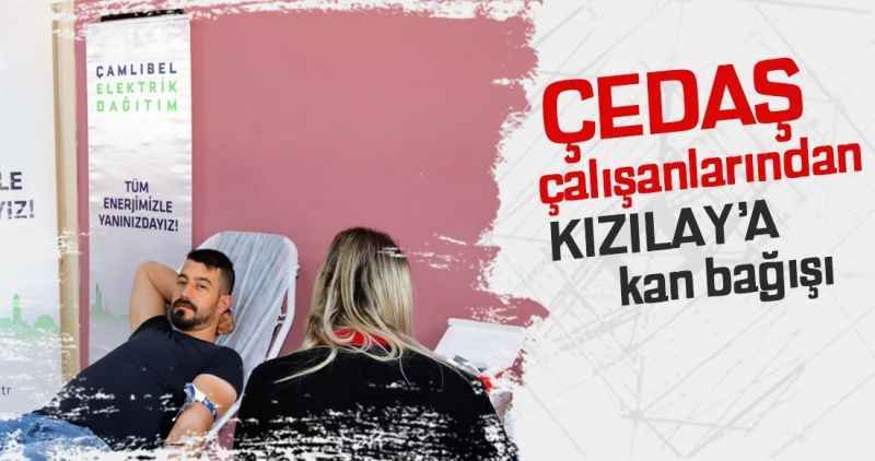 ÇEDAŞ çalışanlarından Kızılay'a  kan bağışı desteği