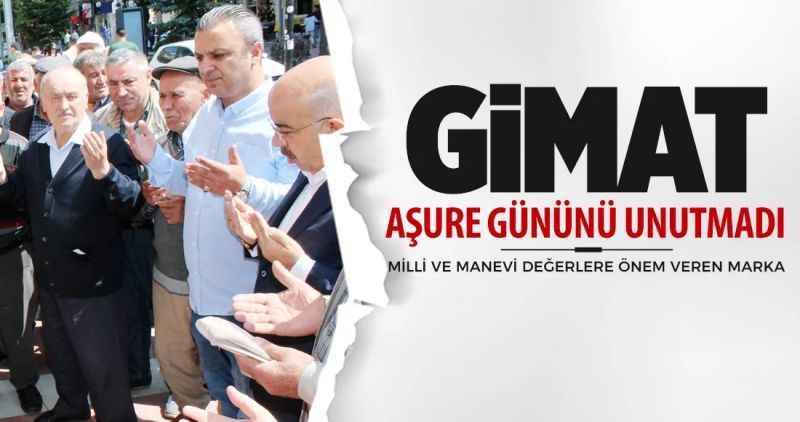 GİMAT AŞURE GÜNÜNÜ UNUTMADI