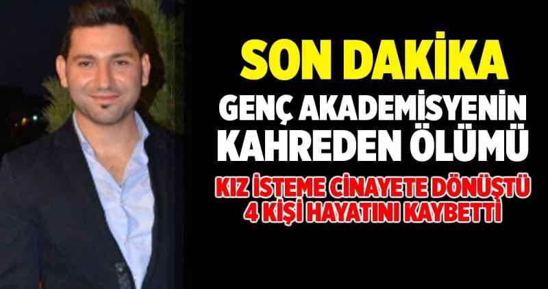 GENÇ AKADEMİSYENİN KAHREDEN ÖLÜMÜ!
