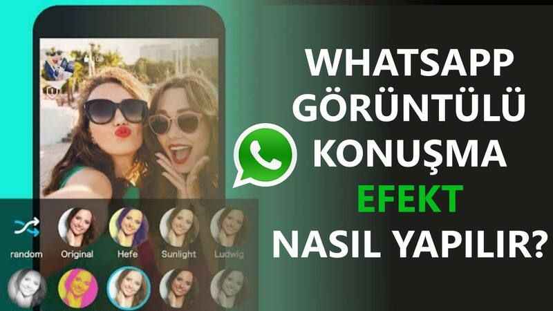 WhatsApp görüntülü konuşma efekt nasıl yapılır?