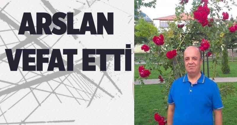 Arslan vefat etti