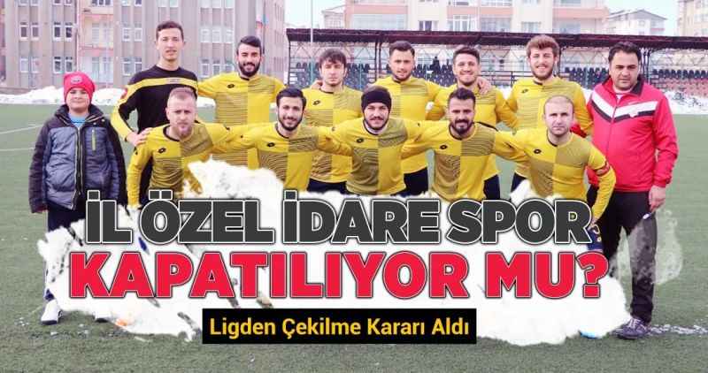 İL ÖZEL İDARESPOR KAPATILIYOR MU?
