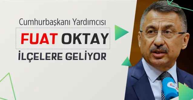 OKTAY İLÇELERE GELİYOR