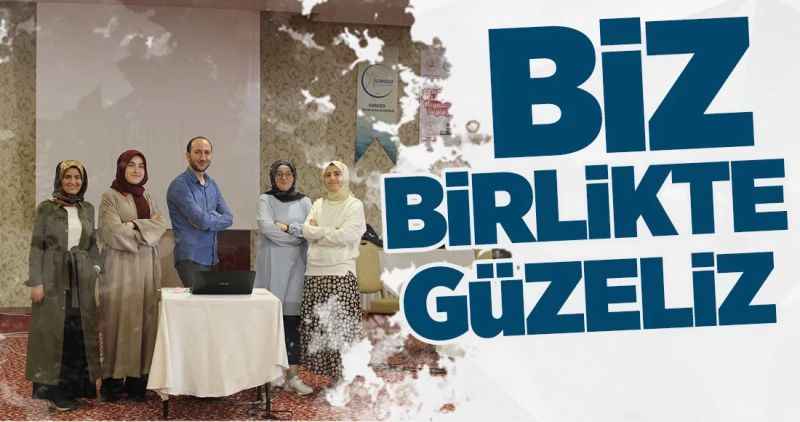 BİZ BİRLİKTE GÜZELİZ